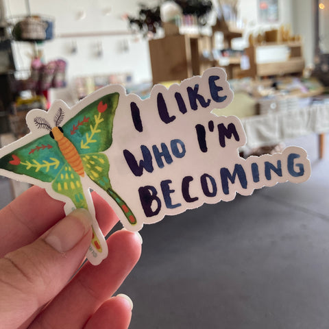 I Like Who I’m Becoming | Sticker