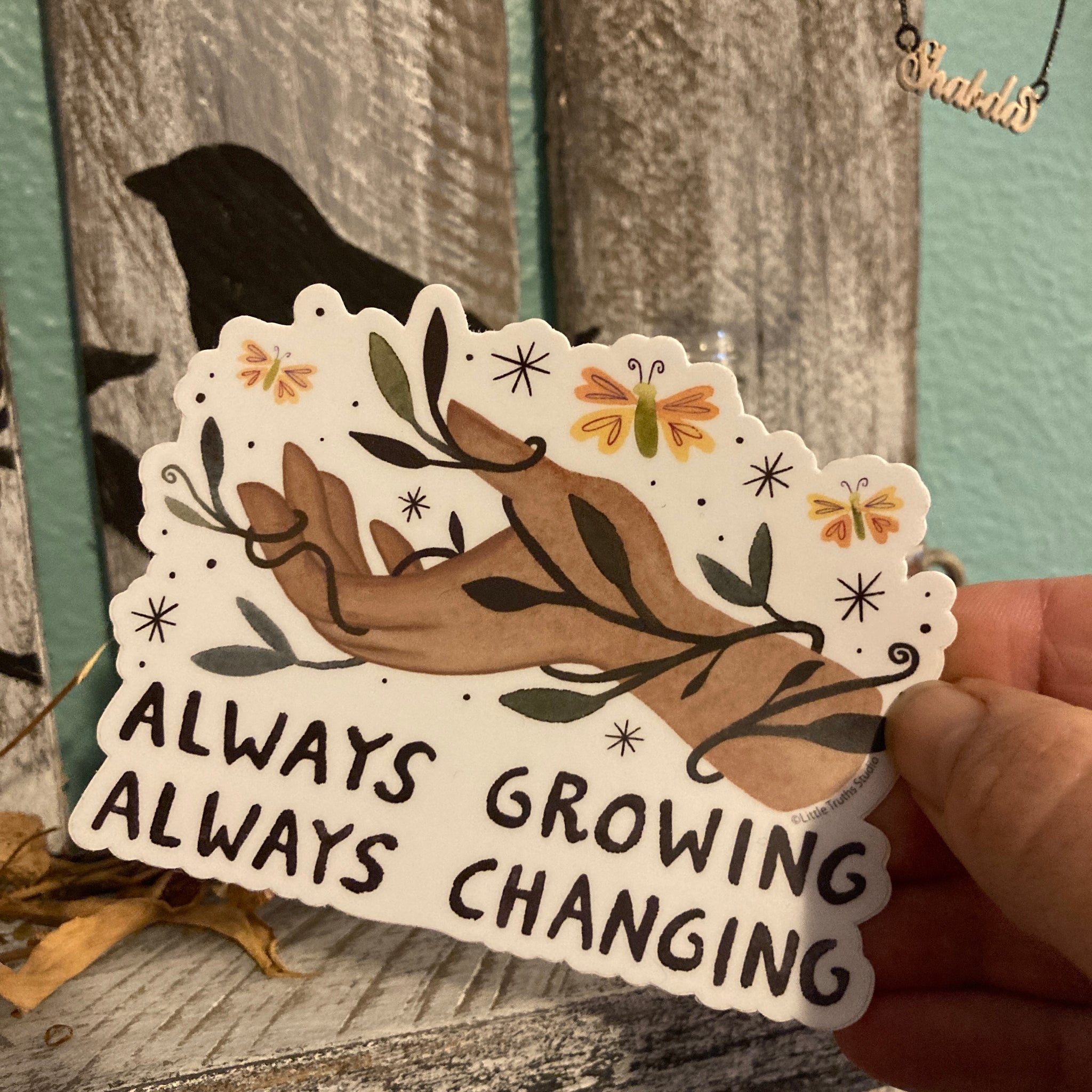Always Growing Always Changing | Sticker