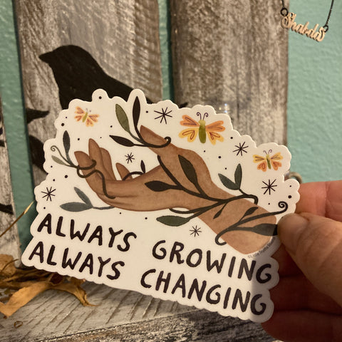 Always Growing Always Changing | Sticker